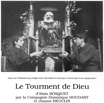 1991 - le Tourment de Dieu d’Alain Bosquet par la compagnie D. Houdart – J. Heuclin au Méliès
